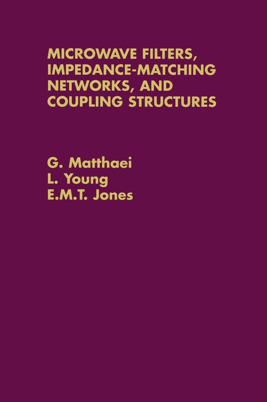 Microwave Filters, ImpedanceMatching Networks, and Coupling Structures (Artech Microwave Library),Used