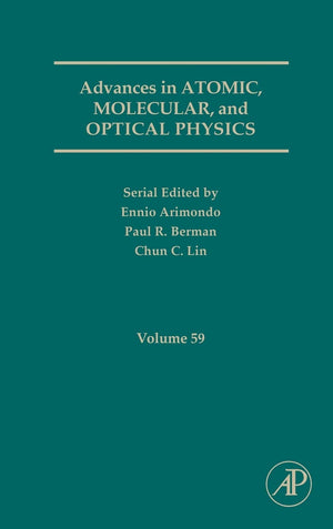 Advances In Atomic, Molecular, And Optical Physics (Volume 59)