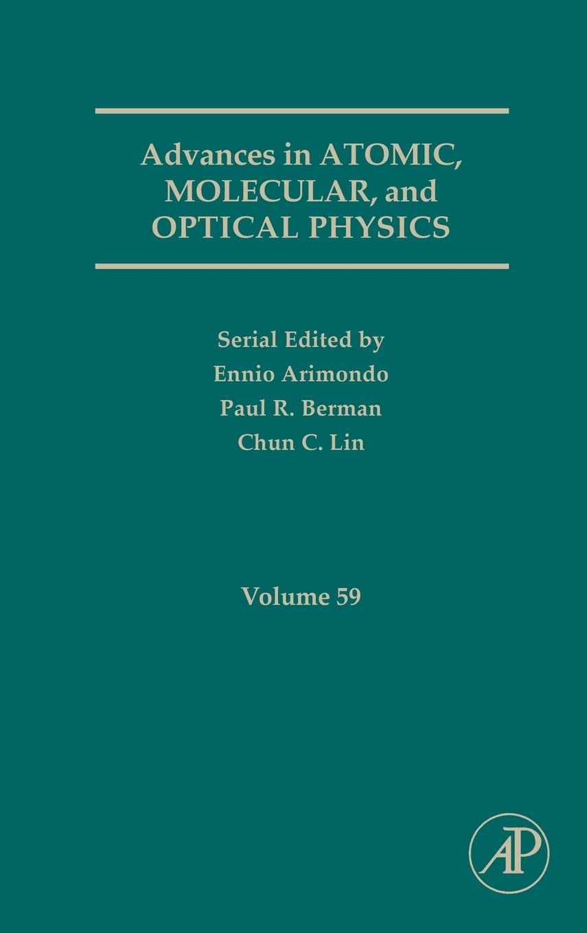 Advances In Atomic, Molecular, And Optical Physics (Volume 59)