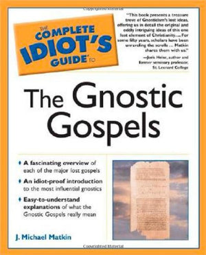The Complete Idiot'S Guide To The Gnostic Gospels (Complete Idiot'S Guides)