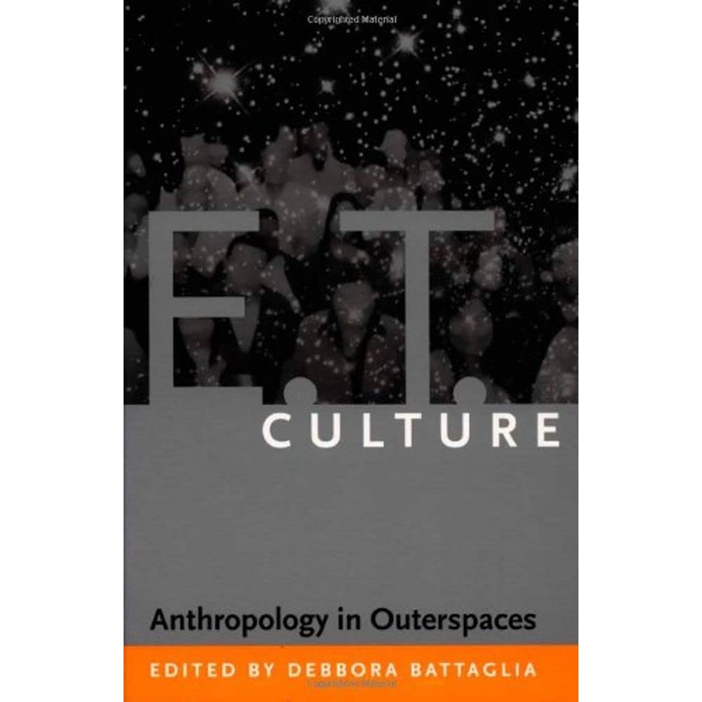 E.T. Culture: Anthropology In Outerspaces,New