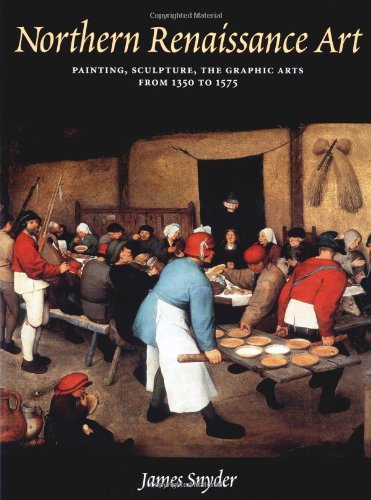 The Northern Renaissance: Painting, Sculpture, the Graphic Arts from 1350 to 1575,Used