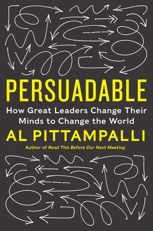 Persuadable: How Great Leaders Change Their Minds to Change the World,Used