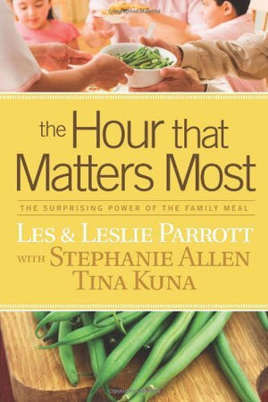 The Hour That Matters Most: The Surprising Power of the Family Meal,Used