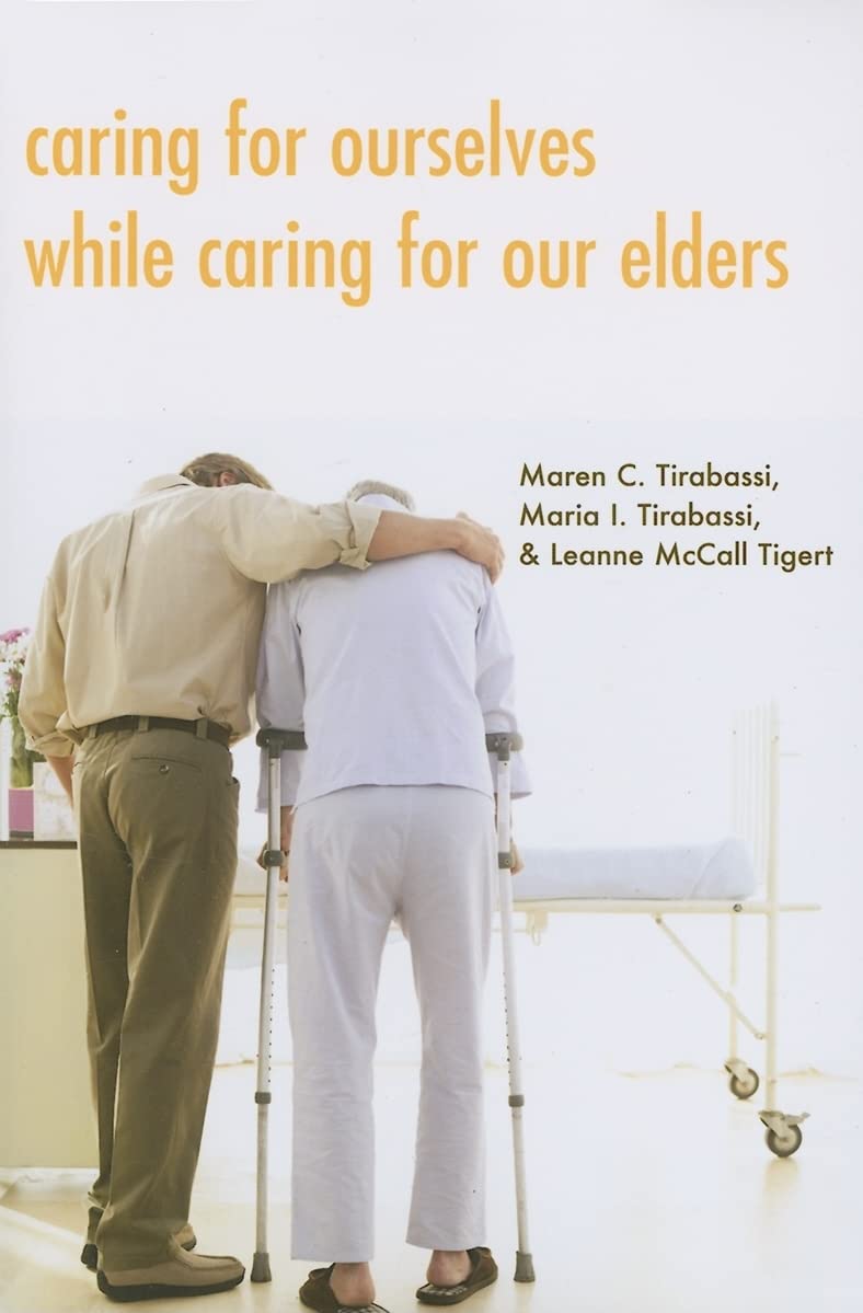 Caring For Ourselves While Caring For Our Elders,New