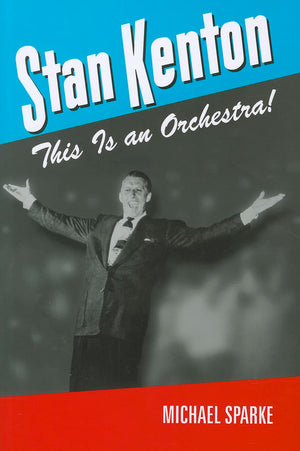 Stan Kenton: This Is an Orchestra! (North Texas Lives of Musician Series),Used