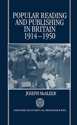 Popular Reading and Publishing in Britain 19141950 (Oxford Historical Monographs),New