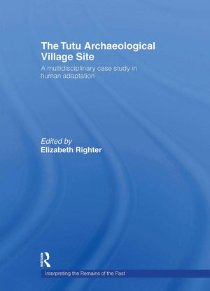 The Tutu Archaeological Village Site: A Multidisciplinary Case Study in Human Adaptation (Interpreting the Remains of the Past,,Used