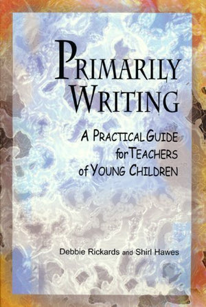 Primarily Writing: A Practical Guide for Teachers of Young Children,Used