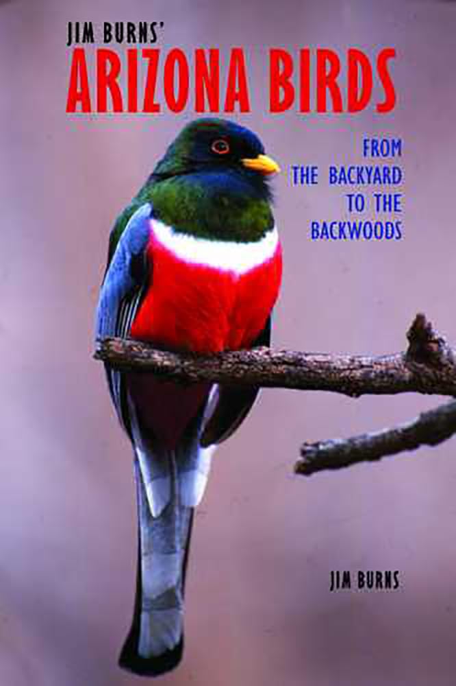 Jim Burns' Arizona Birds: From the Backyard to the Backwoods,Used