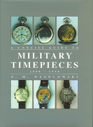 The Concise Guide to Military Timepieces 18801990,Used