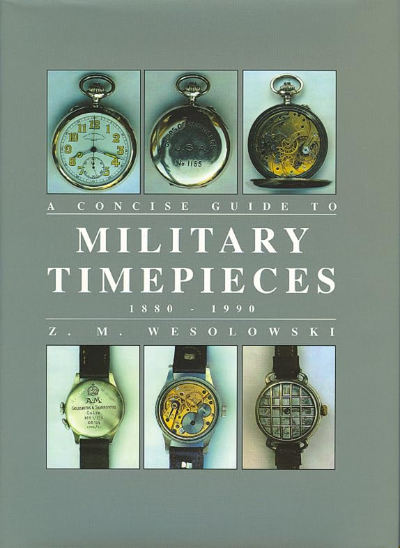 The Concise Guide to Military Timepieces 18801990,Used