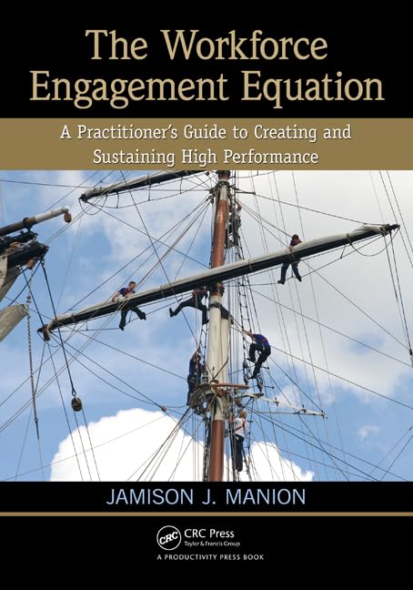 The Workforce Engagement Equation: A Practitioners Guide to Creating and Sustaining High Performance,Used