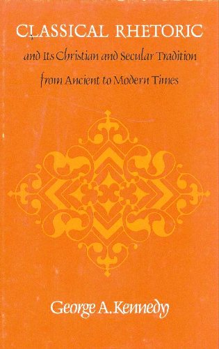 Classical Rhetoric And Its Christian And Secular Tradition From Ancient To Modern Times,New