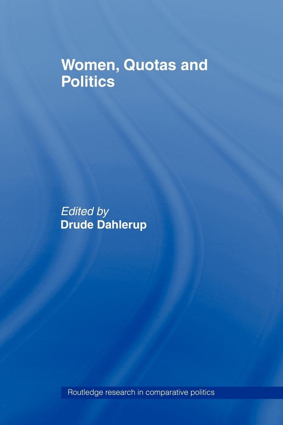 Women, Quotas and Politics (Routledge Research in Comparative Politics),New