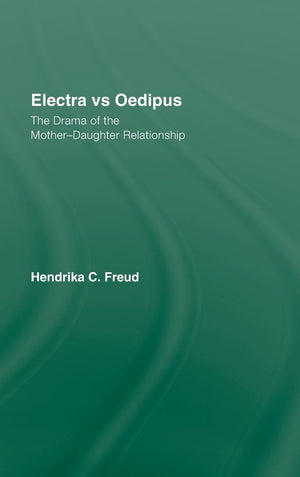 Electra vs Oedipus: The Drama of the MotherDaughter Relationship,Used