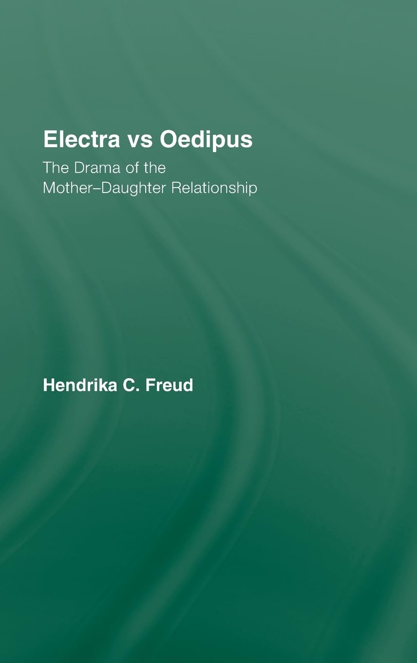 Electra vs Oedipus: The Drama of the MotherDaughter Relationship,Used