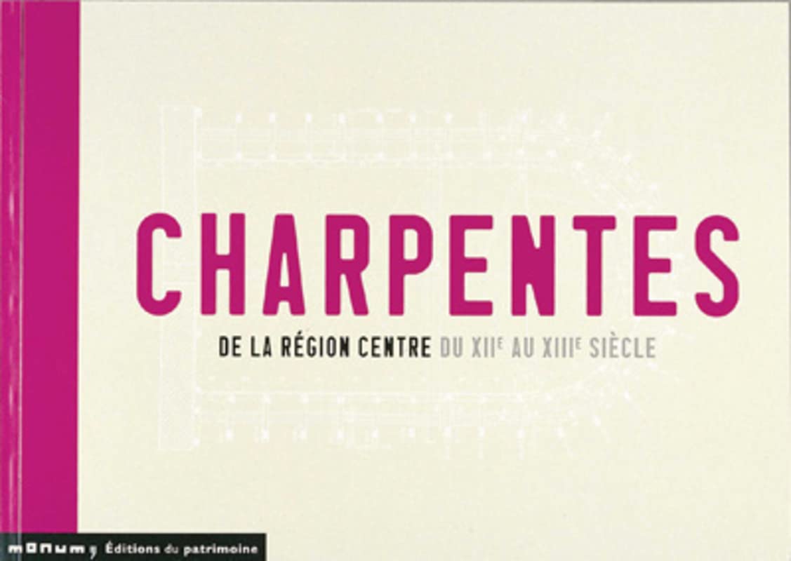 Charpentes de la rgion Centre du XIIe au XIIIe sicle,Used