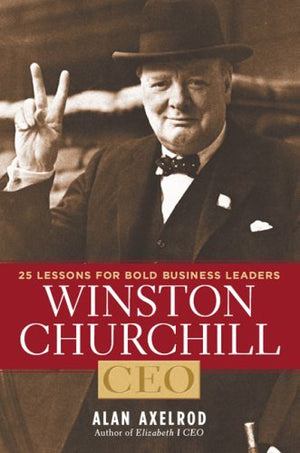 Winston Churchill, CEO: 25 Lessons for Bold Business Leaders,Used