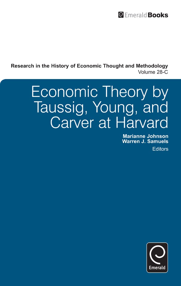 Economic Theory By Taussig, Young, And Carver At Harvard (Research In The History Of Economic Thought And Methodology, 28, Part ,Used