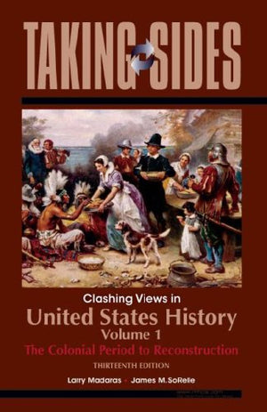 United States History, Volume 1: Taking Sides  Clashing Views in United States History, Volume 1: The Colonial Period to Recons,Used