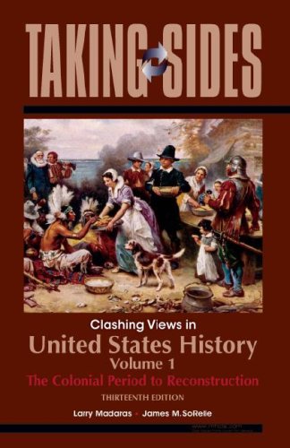 United States History, Volume 1: Taking Sides  Clashing Views in United States History, Volume 1: The Colonial Period to Recons,Used