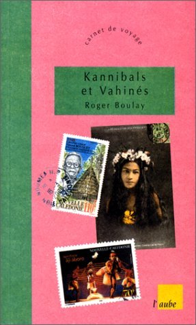Kannibals et vahine?: Imagerie des mers du Sud (Carnet de voyage) (French Edition),Used