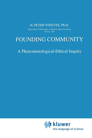 Founding Community: A PhenomenologicalEthical Inquiry (Phaenomenologica, 143),Used