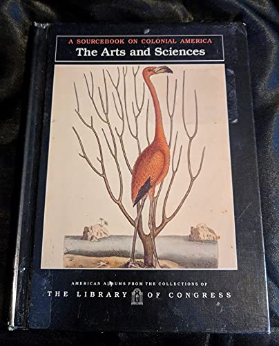 The Arts and Sciences: A Sourcebook on Colonial America (American Albums from the Collections of the Library of Congress),Used