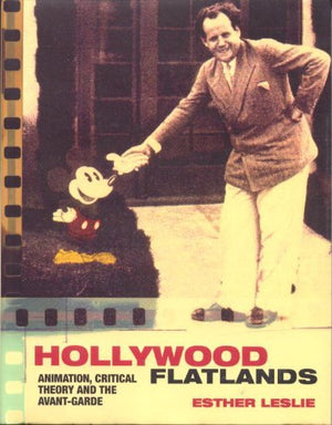 Hollywood Flatlands: Animation, Critical Theory, and the AvantGarde