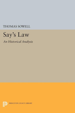 Say'S Law: An Historical Analysis (Princeton Legacy Library),Used