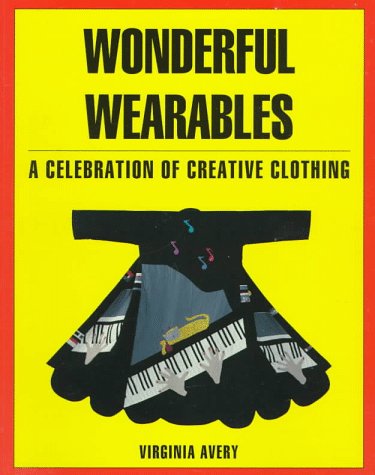 Wonderful Wearables: A Celebration of Creative Clothing,Used