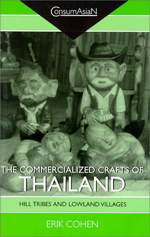 The Commercialized Crafts Of Thailand: Hill Tribes And Lowland Villages (Consumasian),New