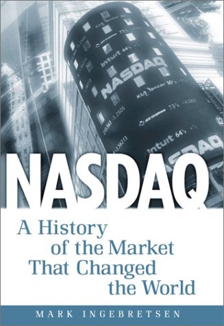 Nasdaq: A History of the Market That Changed the World,New