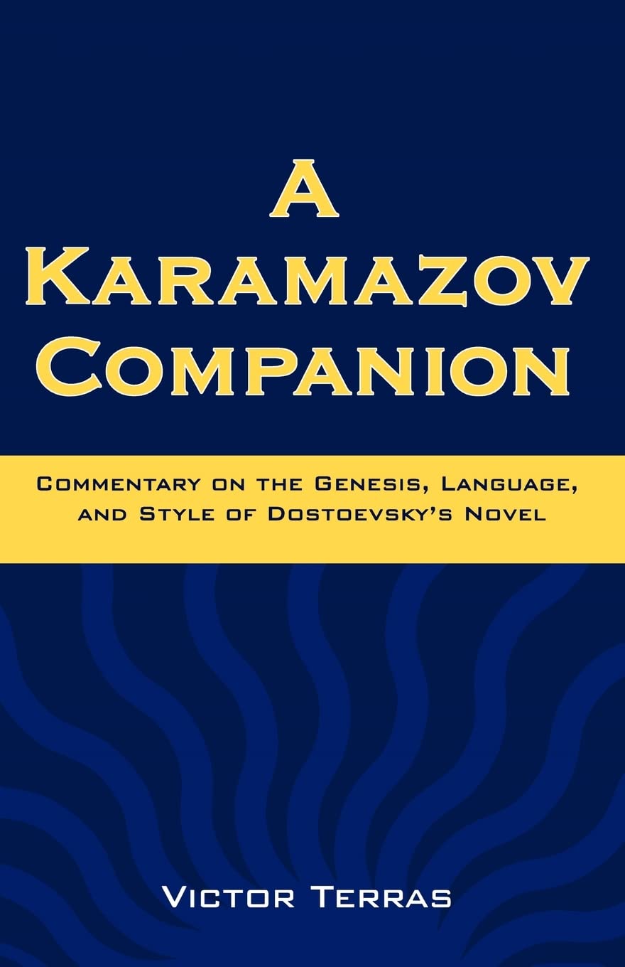 A Karamazov Companion: Commentary on the Genesis, Language, and Style of Dostoevsky's Novel,New