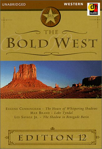 The Bold West  Edition 12  The House of Whispering Shadows; Lake Tyndal; The Shadow in Renegade Basin,Used
