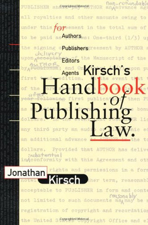 Kirsch's Handbook of Publishing Law: For Authors, Publishers, Editors and Agents,Used