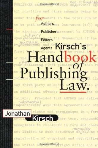 Kirsch's Handbook of Publishing Law: For Authors, Publishers, Editors and Agents,Used