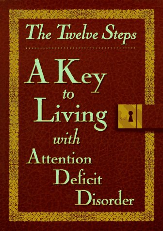 The Twelve Steps: A Key to Living With Attention Deficit Disorder,Used