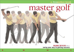 Flo Motion: Master Golf: Swing Your Way to Golfing Success,Used