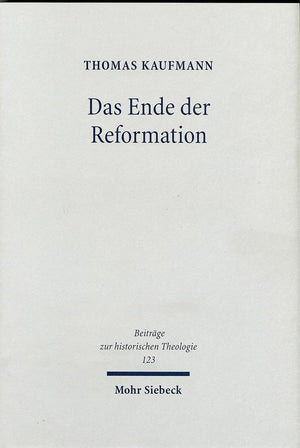 Das Ende Der Reformation: Magdeburgs Herrgotts Kanzlei (15481551/2) (Beitreage Zur Historischen Theologie,) (German Edition),Used