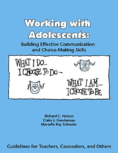 Working With Adolescents: Building Effective Communication and ChoiceMaking Skills,New