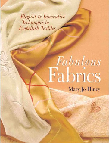 Fabulous Fabric: Elegant & Innovative Techniques To Embellish Textiles,New