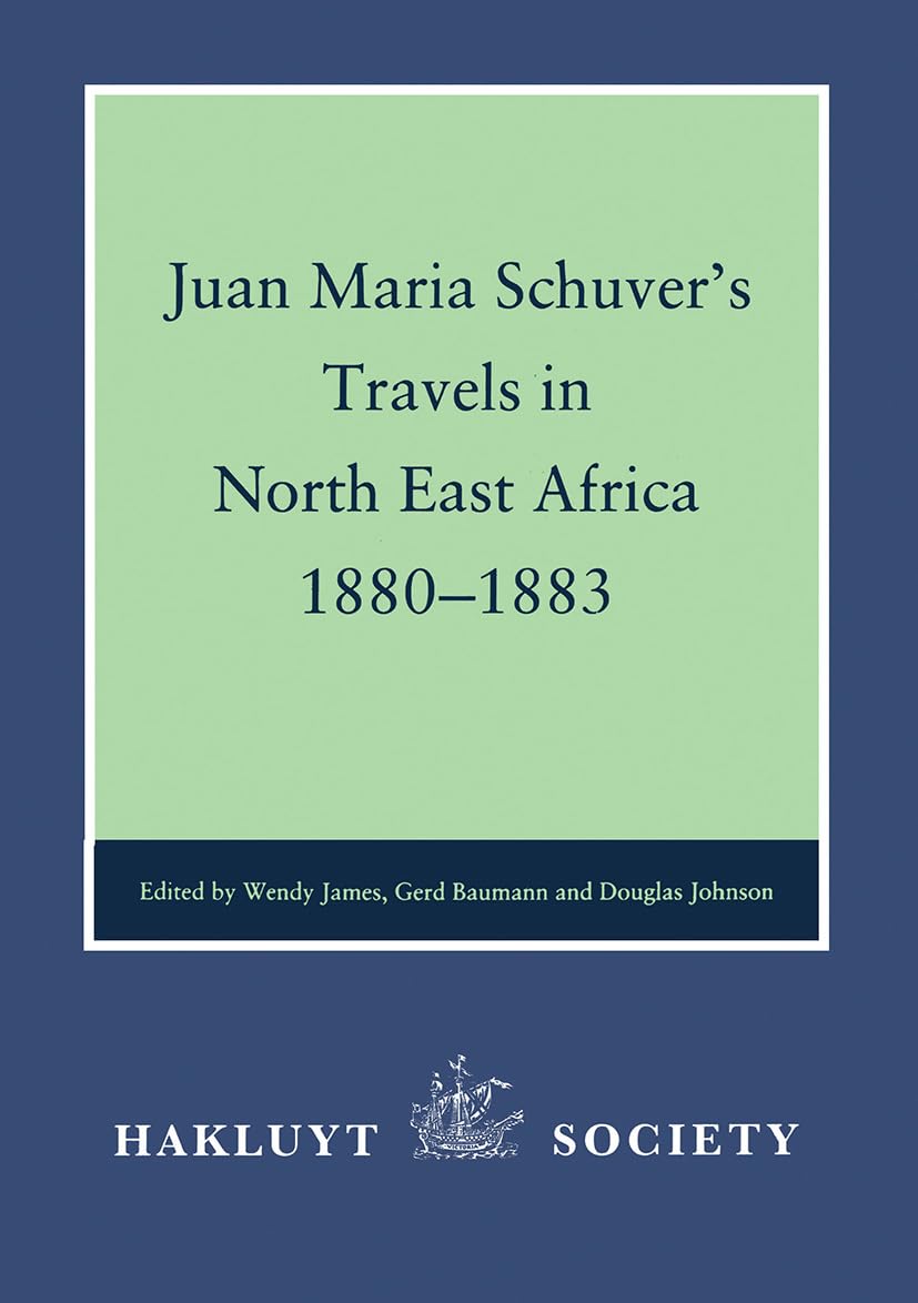 Juan Maria Schuvers Travels in North East Africa, 18801883 (Hakluyt Society, Second Series),Used