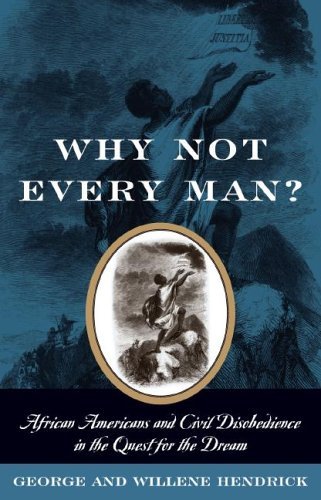 Why Not Every Man?: African Americans and Civil Disobedience in the Quest for the Dream,Used