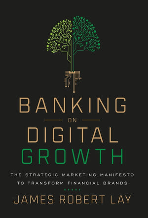 Banking on Digital Growth: The Strategic Marketing Manifesto to Transform Financial Brands,Used