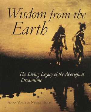 Wisdom from the Earth: The Living Legacy of the Aboriginal Dreamtime,Used