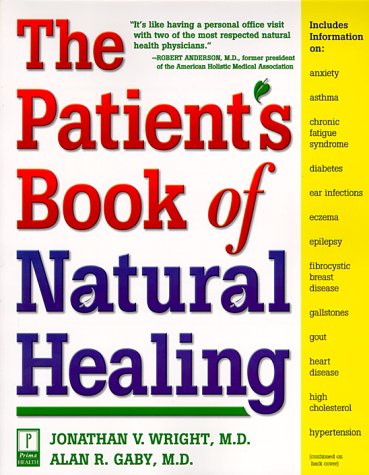 The Patient's Book of Natural Healing: Includes Information on: Arthritis, Asthma, Heart Disease, Memory Loss, Migraines, PMS, P,Used