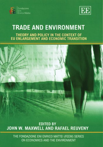 Trade and Environment: Theory and Policy in the Context of EU Enlargement and Economic Transition (The Fondazione Eni Enrico Mat,Used
