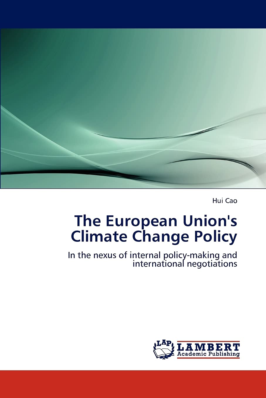The European Union's Climate Change Policy: In the nexus of internal policymaking and international negotiations,Used